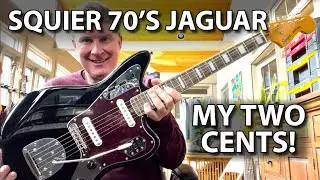 Squier Classic Vibe 70's Jaguar Electric Guitar - My Two Cents!