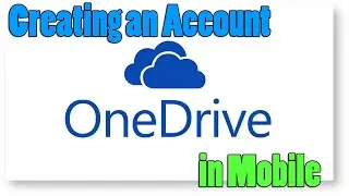 How to Create an Account for One Drive? Creating an Account in One Drive in Mobile