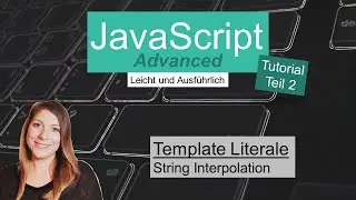 Template Strings, JavaScript Advanced Tutorial deutsch Teil 2