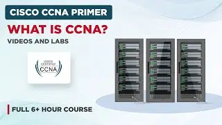 Cisco CCNA Primer - Videos and Labs [Full 6+ Hour Course]