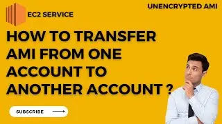 How to transfer the ami from one aws account to another account (unencrypted ami) ?