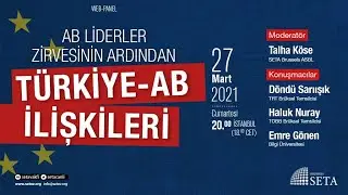 Web Panel: AB Liderler Zirvesinin Ardından Türkiye-AB İlişkileri