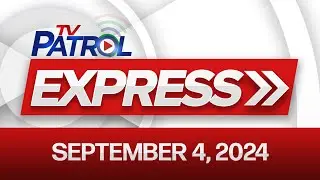 TV Patrol Express September 4, 2024