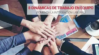 8 Dinámicas de trabajo en equipo para fomentar la integración 💪