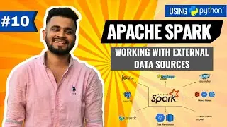 Apache Spark: Working with external data sources | PySpark Tutorial | Lecture 10