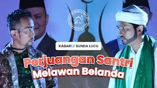 KABARET SUNDA LUCU - Perjuangan Santri Melawan Belanda