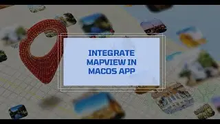 How to Integrate MapView in native macOS app with Appkit