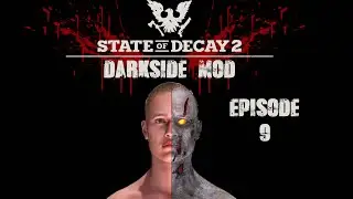 State Of Decay 2 Darkside Mod The Ultimate Survival Mod Episode 9