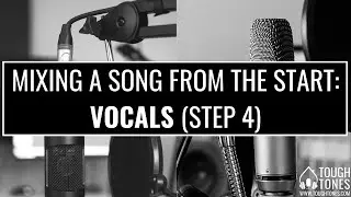 Mixing an Entire Song from Start to Finish – Vocals + Percussion + Synths (Step 4) – ToughTones.com