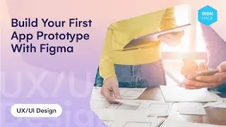 Build and Prototype an App using Figma - Ironhack Tech School