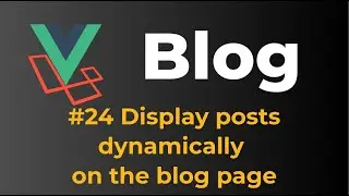 Laravel 9 & Vue 3 Blog with Sanctum authentication #24 Display posts dynamically on the blog page