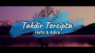 Takdir Tercipta - Hafiz & Adira (Lirik)