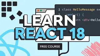 Learn React 18: The Complete React Developer Course | FREE COURSE