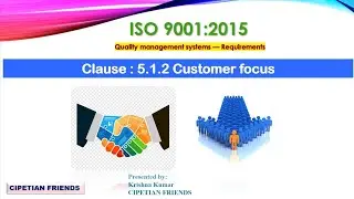 Clause 5.1.2 Customer Focus ||ISO 9001:2015|| ISO 9001:2015 Clause 5.1.2 Explained.