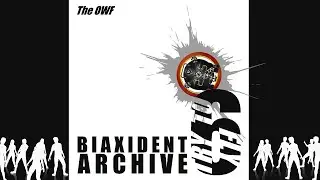 The OWF - Biaxident Archive 6: 