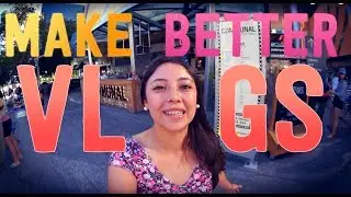 tips and tricks to make better vlogs!