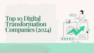 Top 10 Digital Transformation Companies 2024