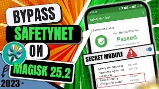 Bypass Safetynet Magisk 25.2 | CTS profile match & Basic Integrity FIX 2023