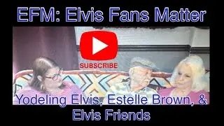 Yodeling Elvis, Estelle Brown, and Elvis Friends