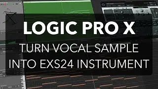 Logic Pro X - Turn a Vocal Sample into EXS24 Instrument