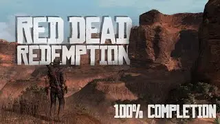 RED DEAD REDEMPTION 100% Completion - Full Game Walkthrough (No Commentary)