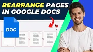 How To Rearrange Pages In Google Docs | Step-by-Step Tutorial