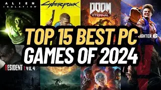 TOP 15 BEST PC GAMES OF 2024