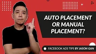 Facebook Ads Placement Selection - Auto Placement or Manual Placement? Why?