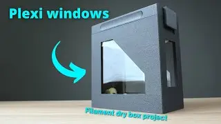 Plexi windows for my almost airtight filament dry box design