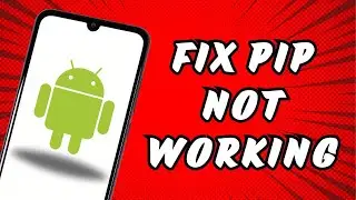 How To FIX PIP Not Working On Android