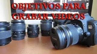 Qué objetivo os recomiendo para video