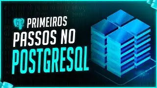 Primeiros Passos no PostgreSQL