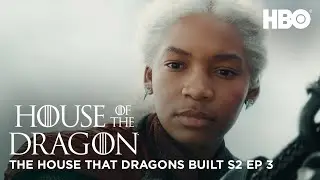 Crafting a Dragon Chase | Behind the Scenes Season 2, Episode 3 | House of The Dragon | HBO