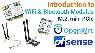 Introduction to WiFi & Bluetooth Modules | M.2, mini PCIe | Routers, PC, Laptops | OpenWRT, pfSense