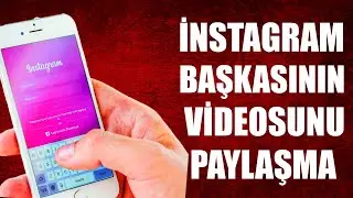 İNSTAGRAM BAŞKASININ VİDEOSUNU PAYLAŞMA
