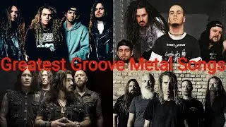 Top 25 Greatest Groove Metal Songs Of All Time