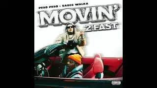 Peso Peso & Sauce Walka - Movin 2 Fast (AUDIO)