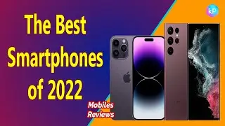 The Best Smartphones of 2022 | Mobiles Reviews