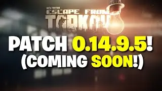 Escape From Tarkov PVE - The NEW Patch Is COMING SOON! Early July For Patch 0.14.9.5!