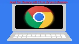 5 Amazing Chrome Extensions to Boost Your Ranking for Free | Extensions  to Reach Google Fist Page