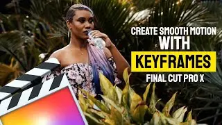 how to use keyframes in final cut pro x tutorial | Create Smooth Motion