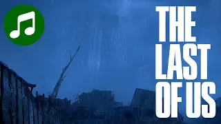 THE LAST OF US - Part I Ambient Music 🎵 Post Apocalyptic Rain ( Soundtrack | OST | HBO )