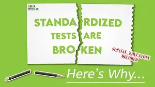 Standardized Tests Are Broken | Special Education Decoded