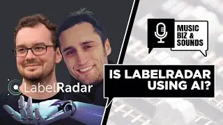 Music Biz and Sounds Podcast - How is Label Radar using to AI