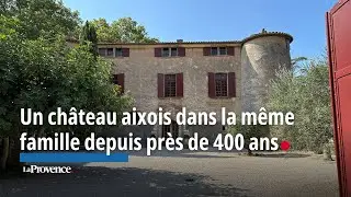 Un château aixois dans la même famille depuis près de 400 ans