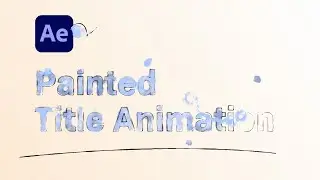 Painted Title Animation in After Effects | Tutorial