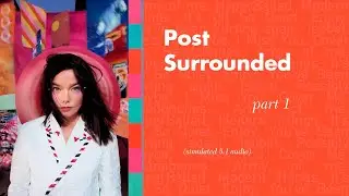 Björk - Post (Surrounded) 🎧[simulated 5.1 immersive audio] PART 1