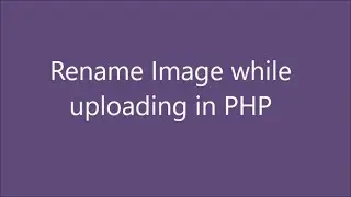 Rename Image while uploading using phpinfo in PHP | Move uploaded File Function