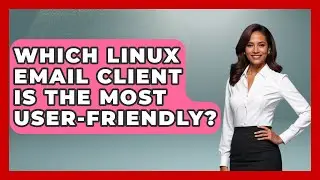 Which Linux Email Client Is the Most User-Friendly? - TheEmailToolbox.com