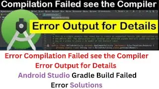 Error Compilation Failed see the Compiler Error Output for Details | Android Studio Error Solved